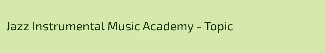 Jazz Instrumental Music Academy - Topic